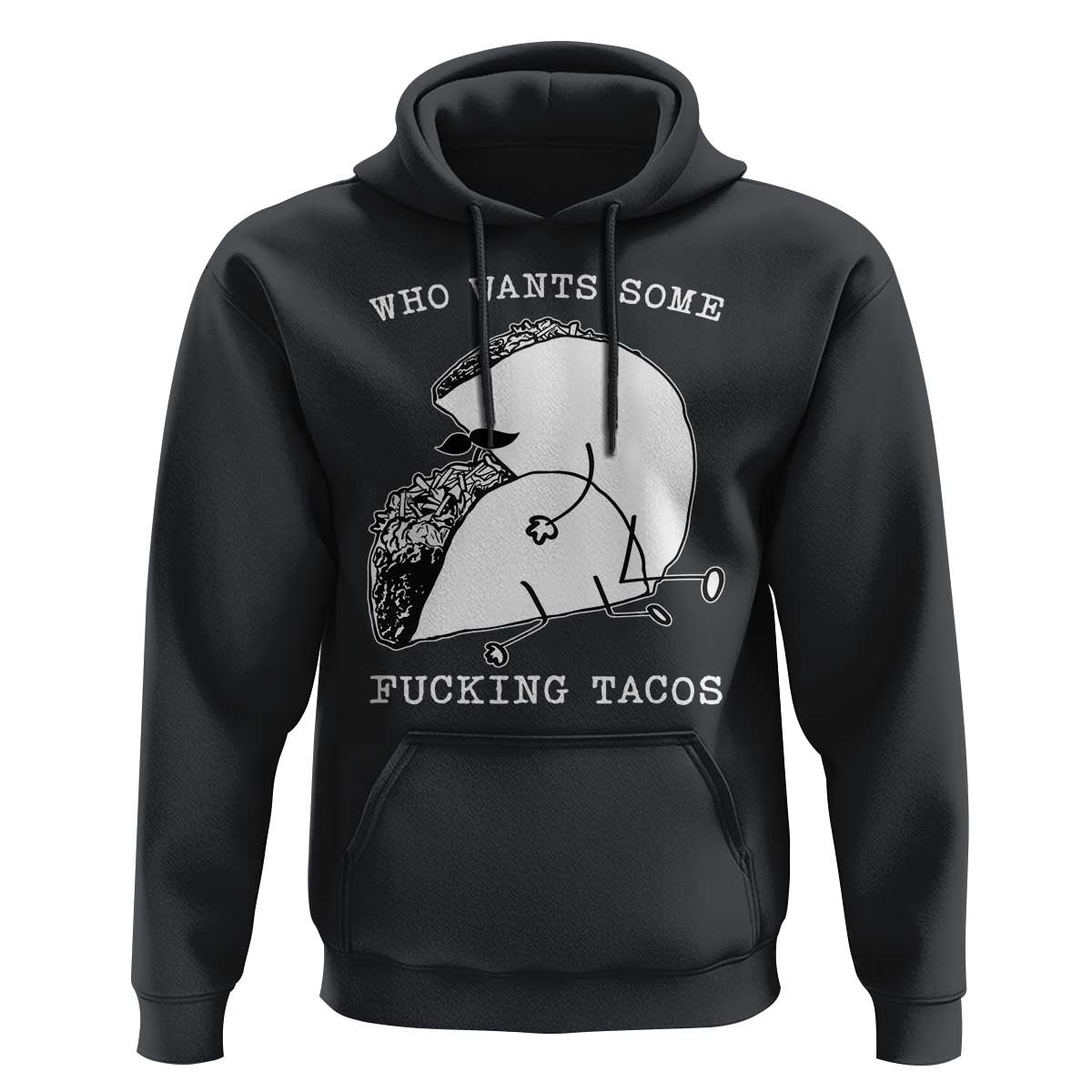 Funny Taco Joke Adult Humor Gift Hoodie Who Wants Fucking Tacos