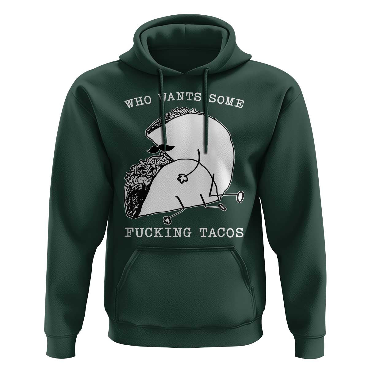 Funny Taco Joke Adult Humor Gift Hoodie Who Wants Fucking Tacos
