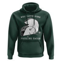 Funny Taco Joke Adult Humor Gift Hoodie Who Wants Fucking Tacos