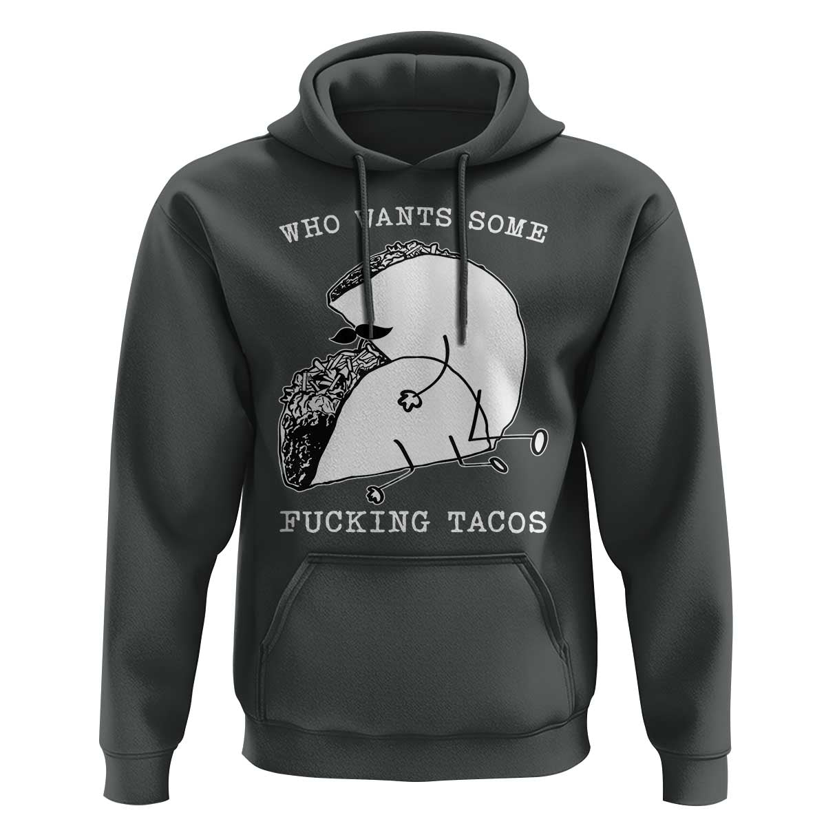 Funny Taco Joke Adult Humor Gift Hoodie Who Wants Fucking Tacos