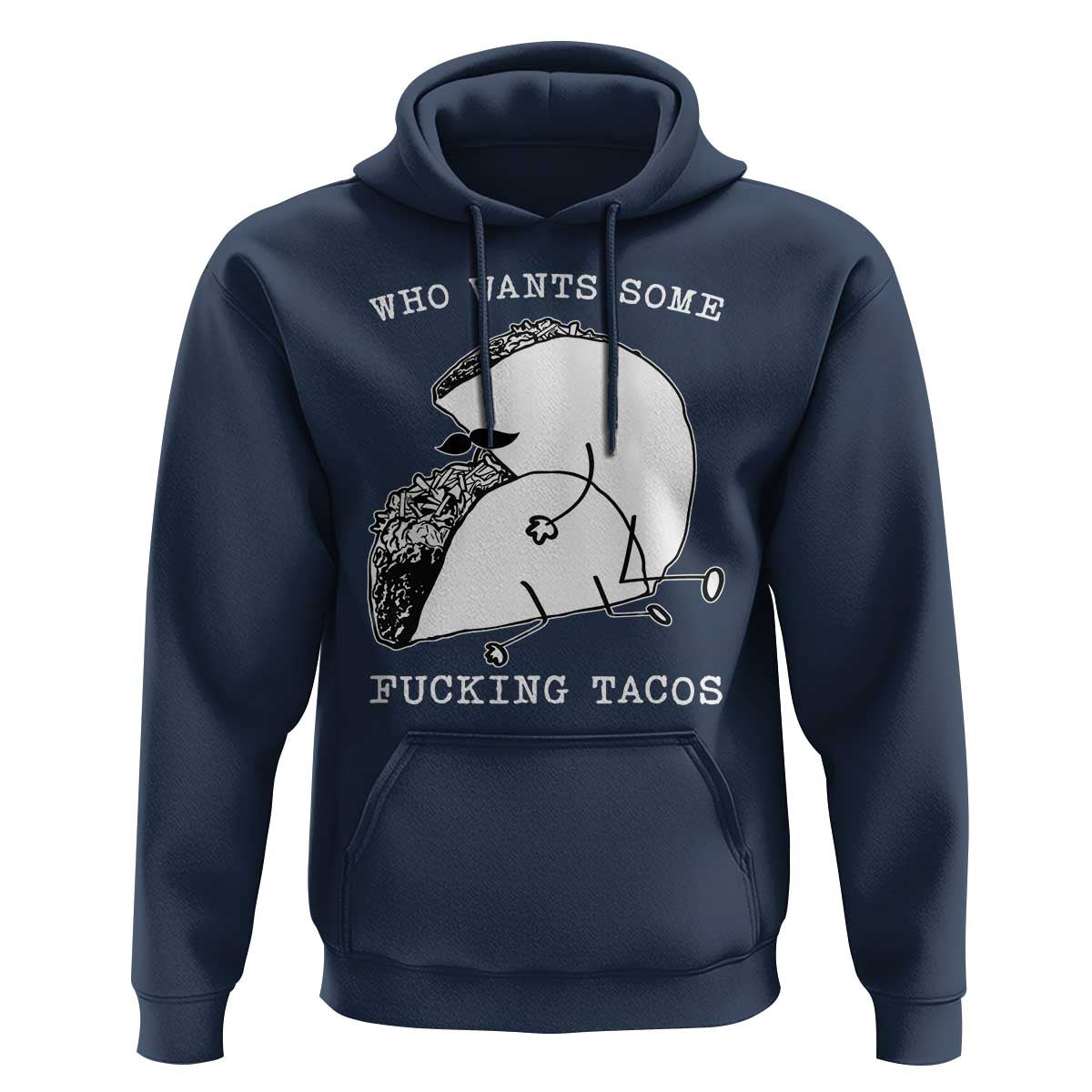 Funny Taco Joke Adult Humor Gift Hoodie Who Wants Fucking Tacos
