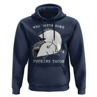Funny Taco Joke Adult Humor Gift Hoodie Who Wants Fucking Tacos