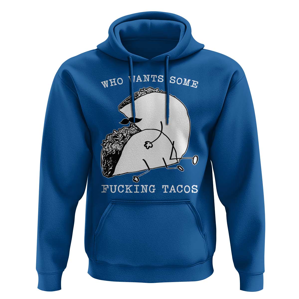 Funny Taco Joke Adult Humor Gift Hoodie Who Wants Fucking Tacos