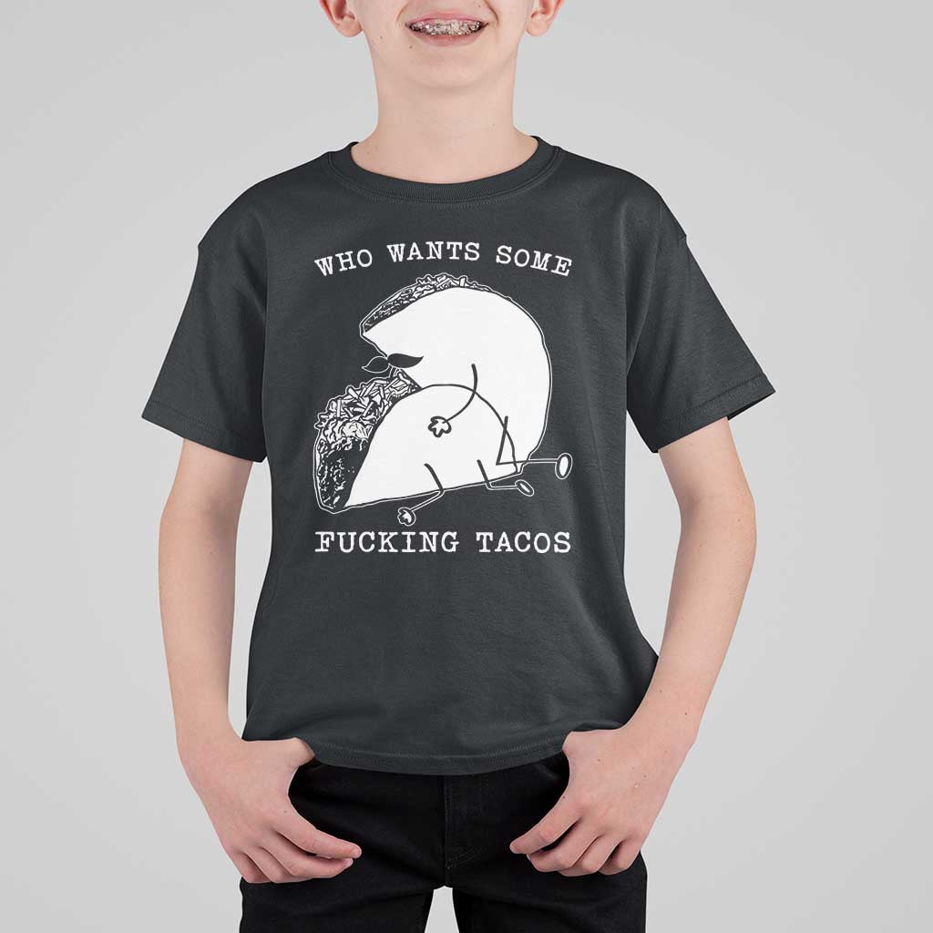 Funny Taco Joke Adult Humor Gift T Shirt For Kid Who Wants Fucking Tacos