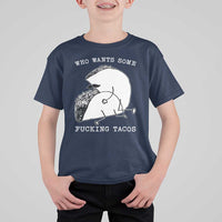Funny Taco Joke Adult Humor Gift T Shirt For Kid Who Wants Fucking Tacos