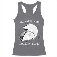 Funny Taco Joke Adult Humor Gift Racerback Tank Top Who Wants Fucking Tacos