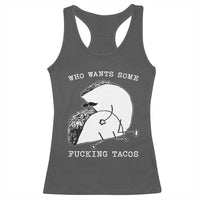 Funny Taco Joke Adult Humor Gift Racerback Tank Top Who Wants Fucking Tacos