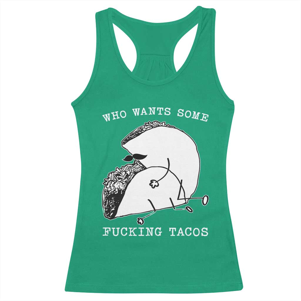 Funny Taco Joke Adult Humor Gift Racerback Tank Top Who Wants Fucking Tacos