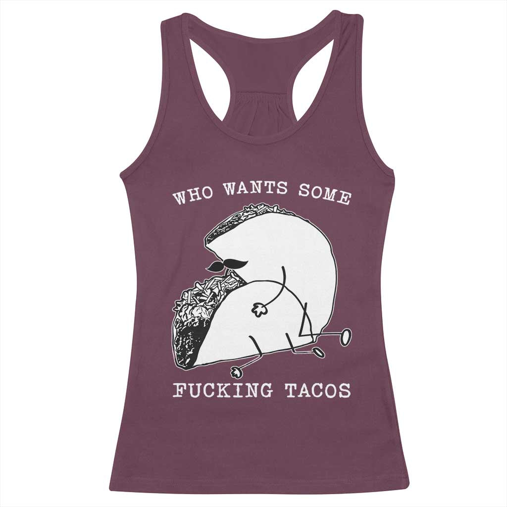 Funny Taco Joke Adult Humor Gift Racerback Tank Top Who Wants Fucking Tacos