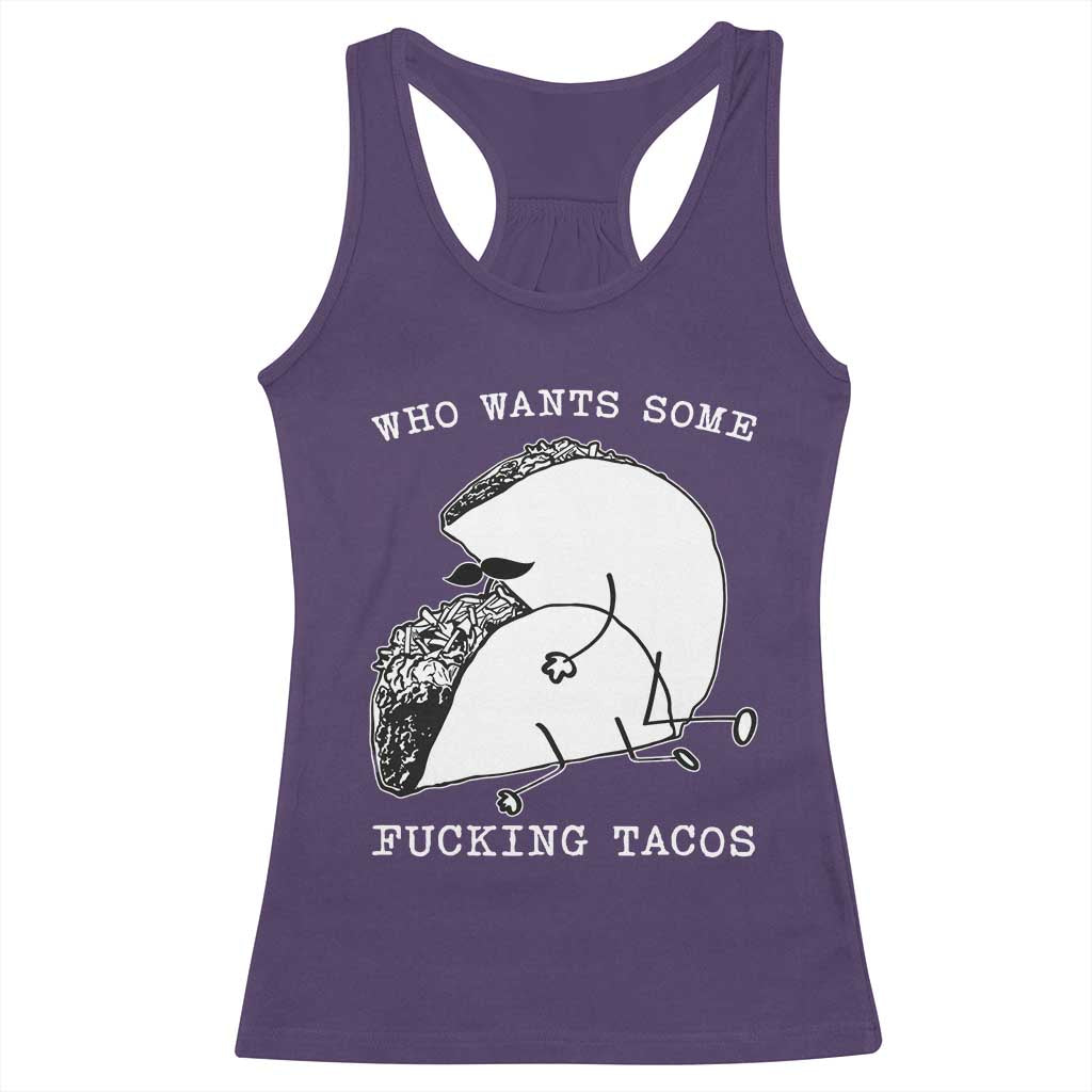 Funny Taco Joke Adult Humor Gift Racerback Tank Top Who Wants Fucking Tacos