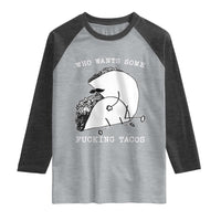 Funny Taco Joke Adult Humor Gift Raglan Shirt Who Wants Fucking Tacos