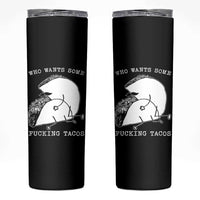Funny Taco Joke Adult Humor Gift Skinny Tumbler Who Wants Fucking Tacos