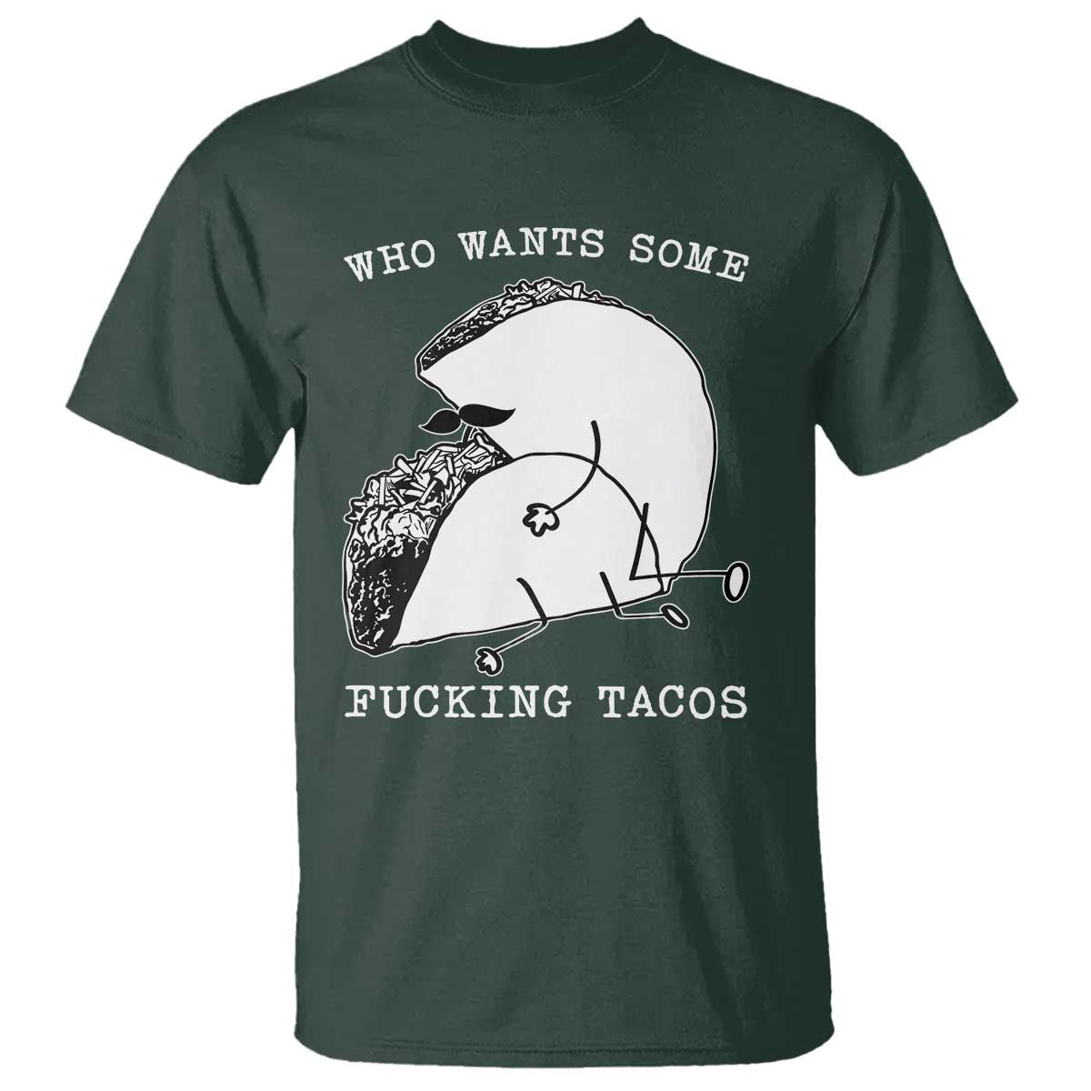 Funny Taco Joke Adult Humor Gift T Shirt Who Wants Fucking Tacos