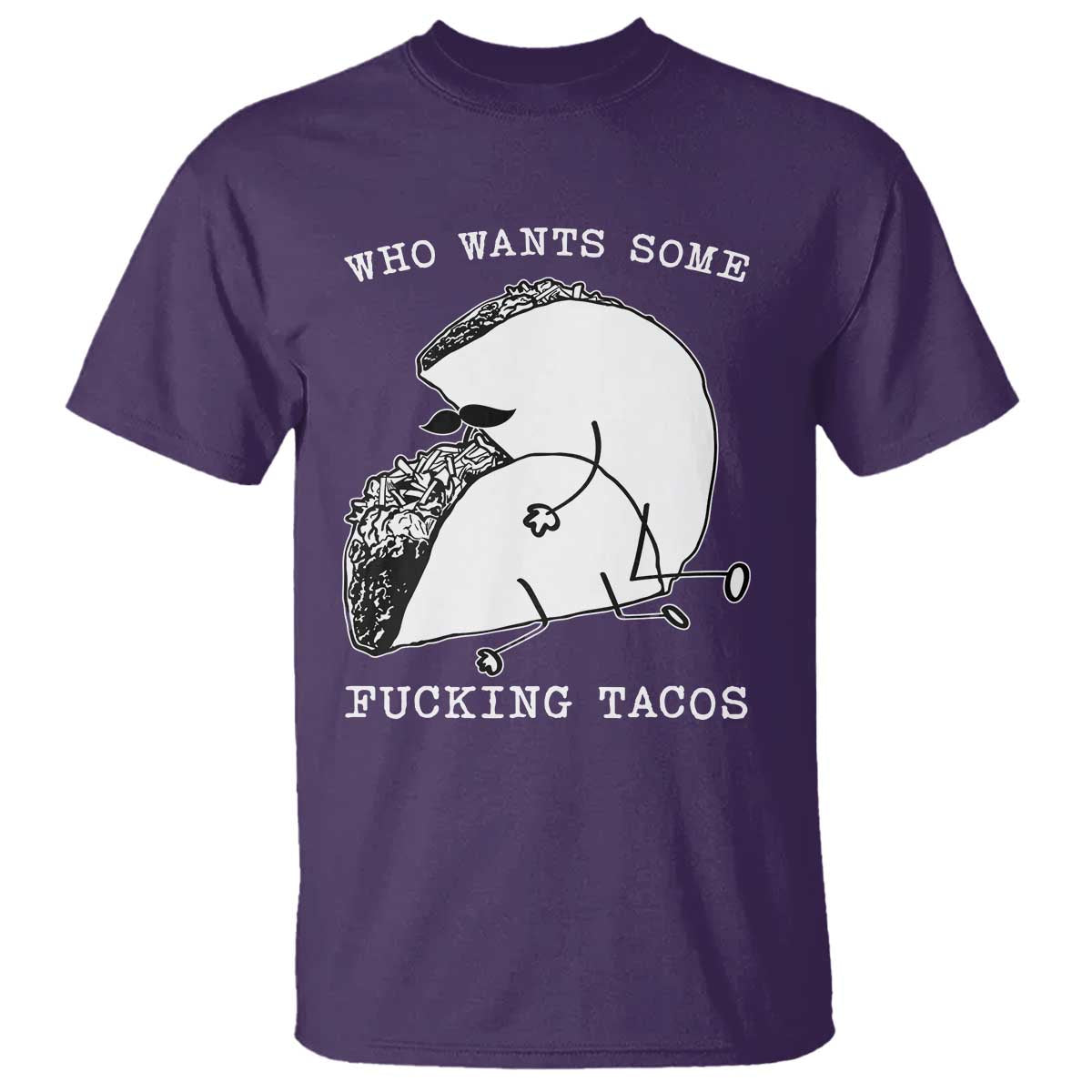 Funny Taco Joke Adult Humor Gift T Shirt Who Wants Fucking Tacos