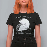 Funny Taco Joke Adult Humor Gift T Shirt For Women Who Wants Fucking Tacos