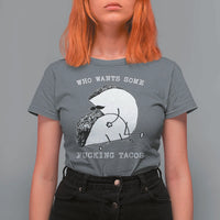 Funny Taco Joke Adult Humor Gift T Shirt For Women Who Wants Fucking Tacos