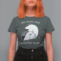 Funny Taco Joke Adult Humor Gift T Shirt For Women Who Wants Fucking Tacos