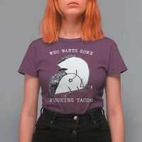 Funny Taco Joke Adult Humor Gift T Shirt For Women Who Wants Fucking Tacos