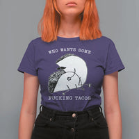Funny Taco Joke Adult Humor Gift T Shirt For Women Who Wants Fucking Tacos