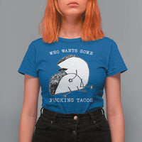 Funny Taco Joke Adult Humor Gift T Shirt For Women Who Wants Fucking Tacos