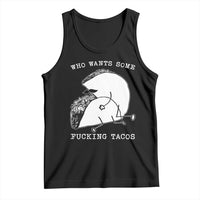 Funny Taco Joke Adult Humor Gift Tank Top Who Wants Fucking Tacos