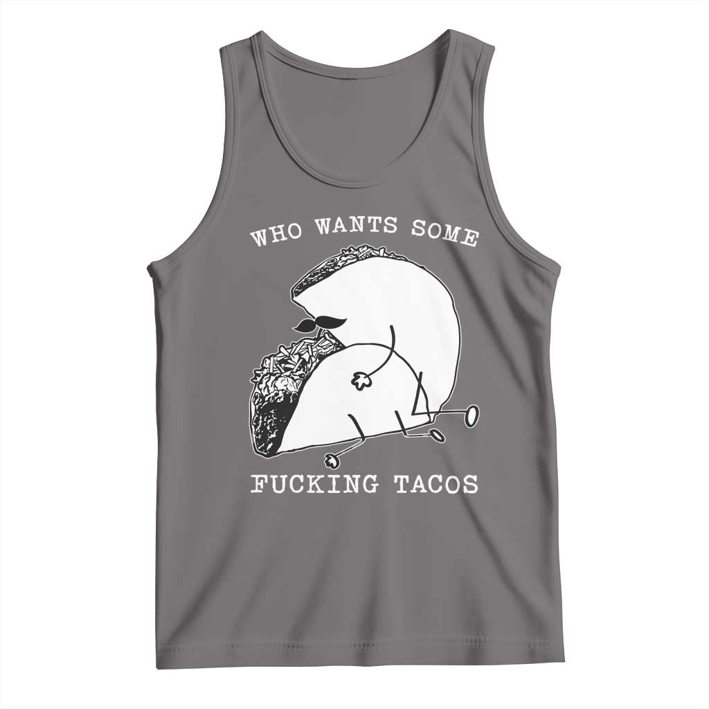Funny Taco Joke Adult Humor Gift Tank Top Who Wants Fucking Tacos