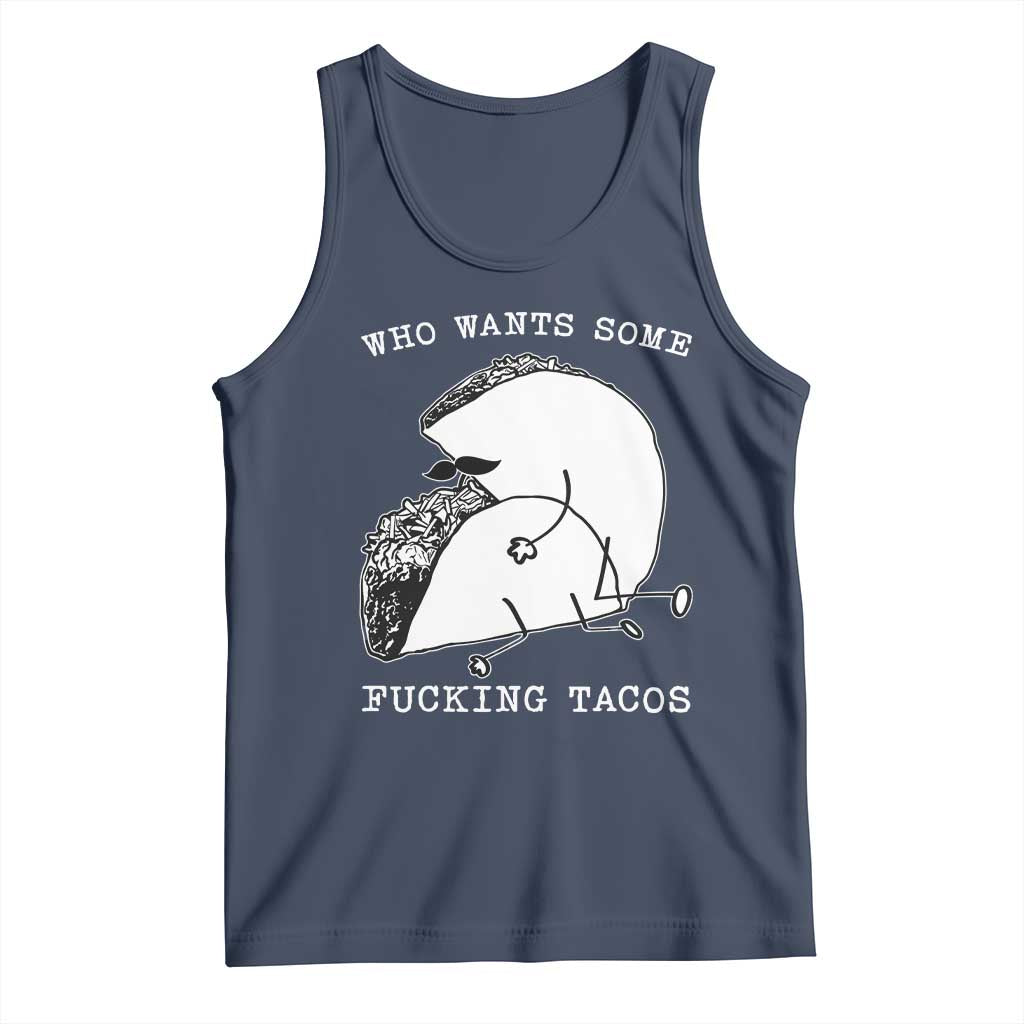 Funny Taco Joke Adult Humor Gift Tank Top Who Wants Fucking Tacos