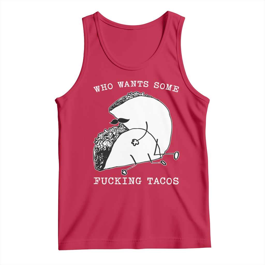 Funny Taco Joke Adult Humor Gift Tank Top Who Wants Fucking Tacos
