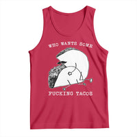 Funny Taco Joke Adult Humor Gift Tank Top Who Wants Fucking Tacos