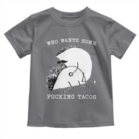 Funny Taco Joke Adult Humor Gift Toddler T Shirt Who Wants Fucking Tacos