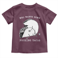 Funny Taco Joke Adult Humor Gift Toddler T Shirt Who Wants Fucking Tacos