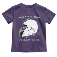 Funny Taco Joke Adult Humor Gift Toddler T Shirt Who Wants Fucking Tacos