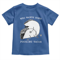 Funny Taco Joke Adult Humor Gift Toddler T Shirt Who Wants Fucking Tacos