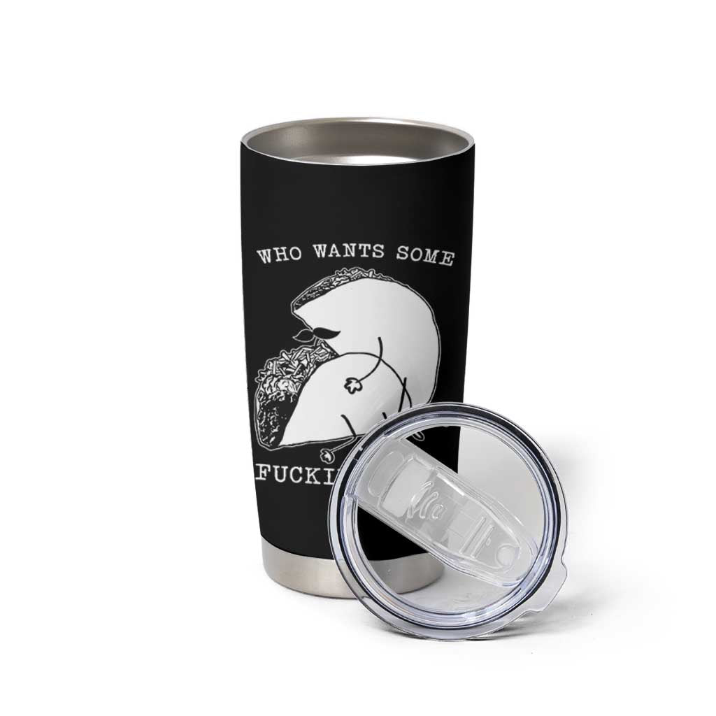 Funny Taco Joke Adult Humor Gift Tumbler Cup Who Wants Fucking Tacos