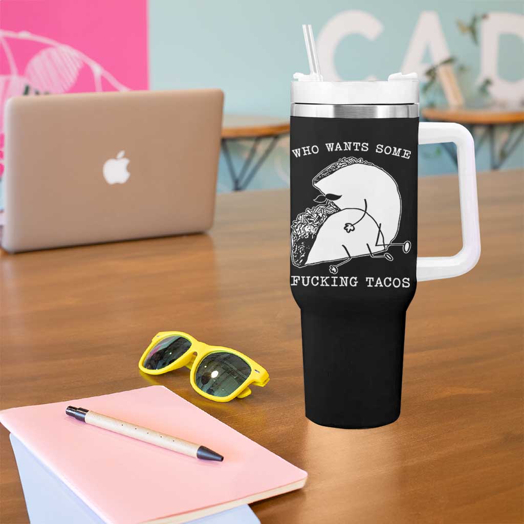 Funny Taco Joke Adult Humor Gift Tumbler With Handle Who Wants Fucking Tacos