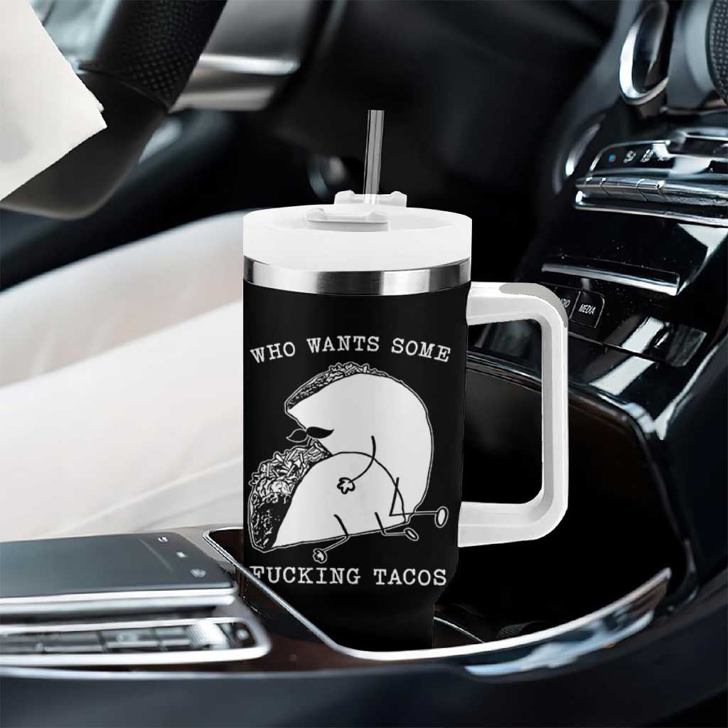 Funny Taco Joke Adult Humor Gift Tumbler With Handle Who Wants Fucking Tacos