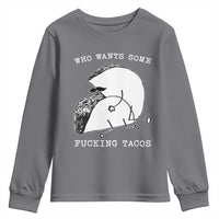 Funny Taco Joke Adult Humor Gift Youth Sweatshirt Who Wants Fucking Tacos