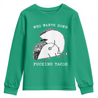 Funny Taco Joke Adult Humor Gift Youth Sweatshirt Who Wants Fucking Tacos