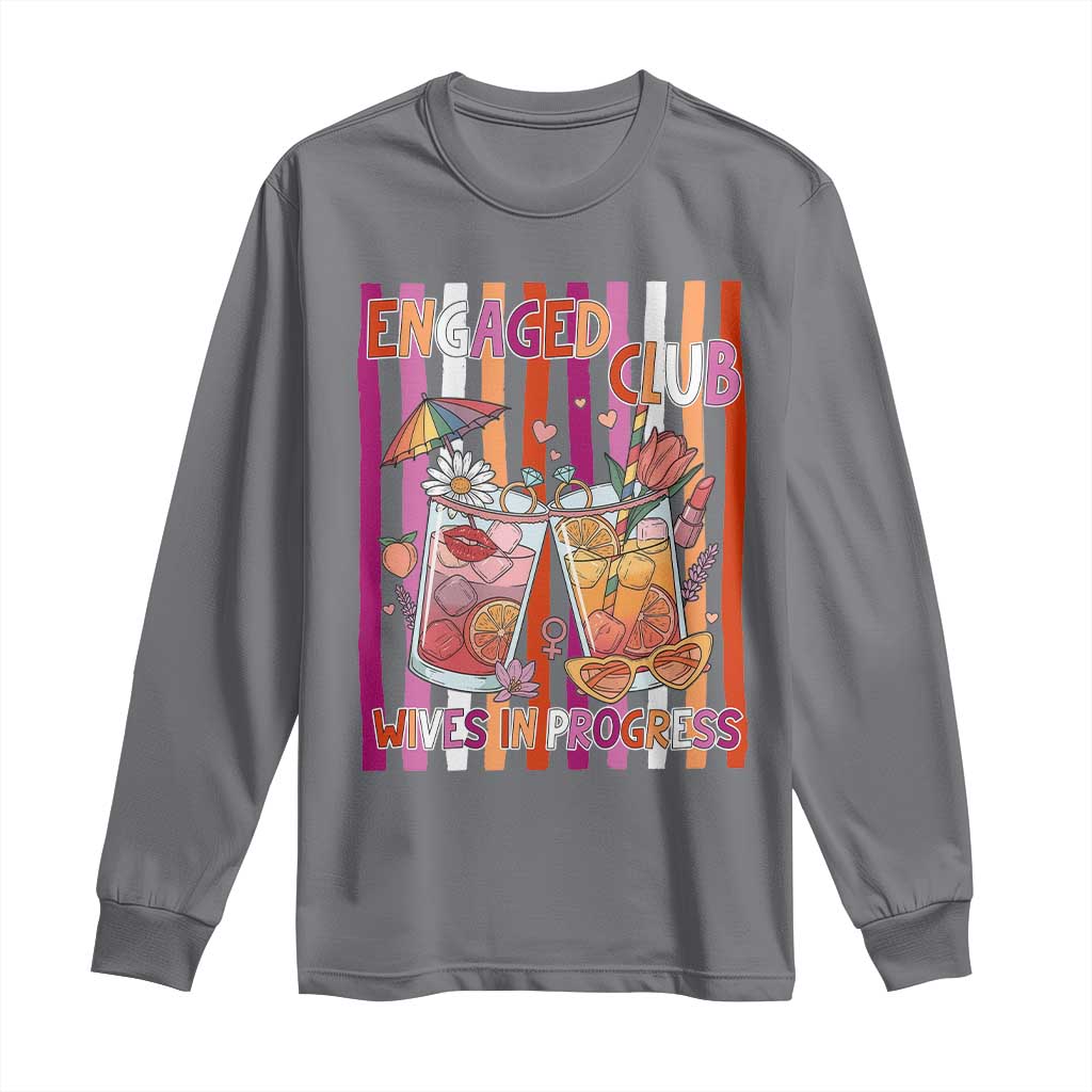 Engaged Club Wives In Progress Long Sleeve Shirt Lesbian Bachelorette Engagement Gift