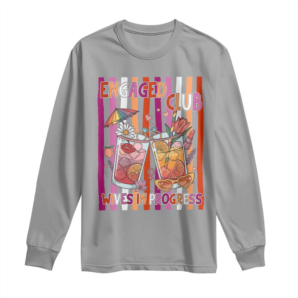 Engaged Club Wives In Progress Long Sleeve Shirt Lesbian Bachelorette Engagement Gift