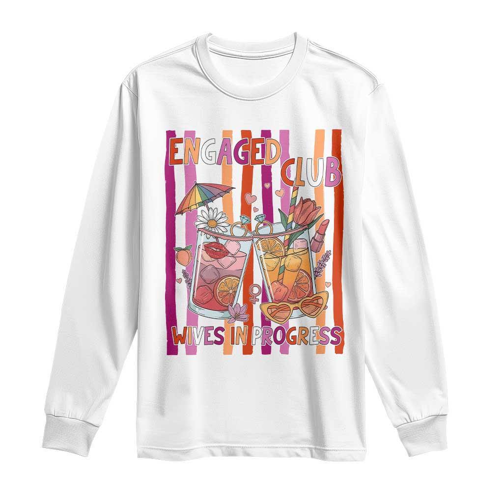 Engaged Club Wives In Progress Long Sleeve Shirt Lesbian Bachelorette Engagement Gift