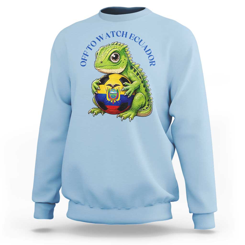 Off To Watch Ecuador Sweatshirt Funny Ecuador Iguana Soccer Fan Gift