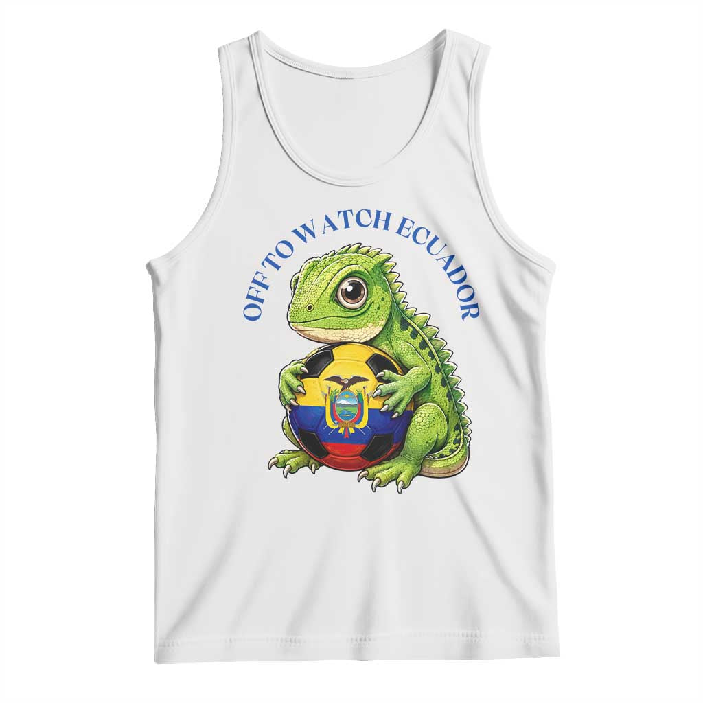 Off To Watch Ecuador Tank Top Funny Ecuador Iguana Soccer Fan Gift