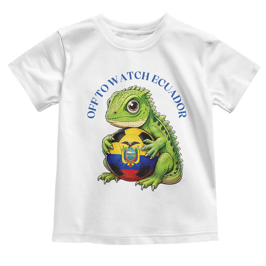 Off To Watch Ecuador Toddler T Shirt Funny Ecuador Iguana Soccer Fan Gift