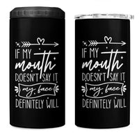 If My Mouth Does Not Say It My Face Definitely Will 4 in 1 Can Cooler Tumbler Witty Quote