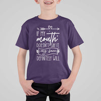 If My Mouth Does Not Say It My Face Definitely Will T Shirt For Kid Witty Quote - Wonder Print Shop