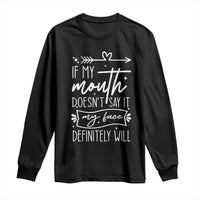 If My Mouth Does Not Say It My Face Definitely Will Long Sleeve Shirt Witty Quote - Wonder Print Shop