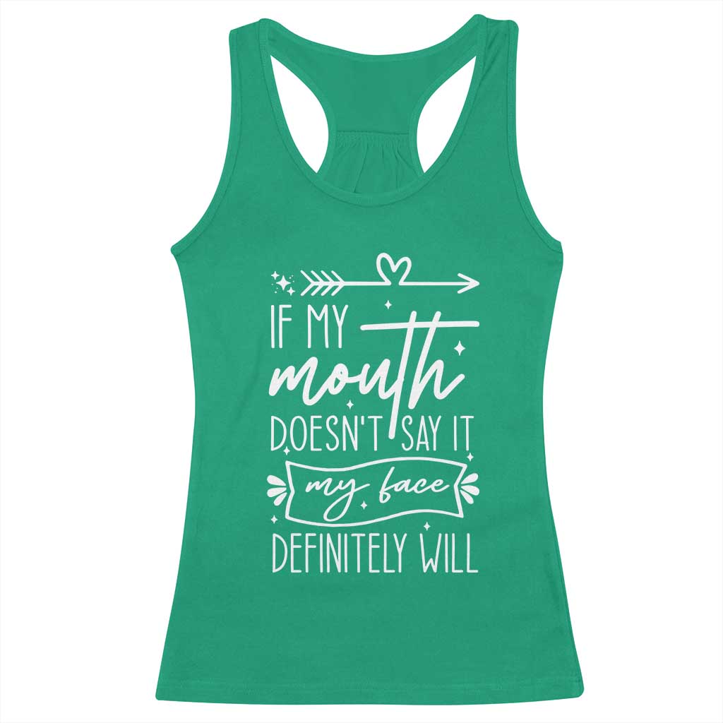 If My Mouth Does Not Say It My Face Definitely Will Racerback Tank Top Witty Quote - Wonder Print Shop