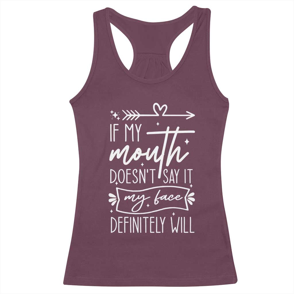 If My Mouth Does Not Say It My Face Definitely Will Racerback Tank Top Witty Quote - Wonder Print Shop