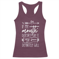 If My Mouth Does Not Say It My Face Definitely Will Racerback Tank Top Witty Quote - Wonder Print Shop